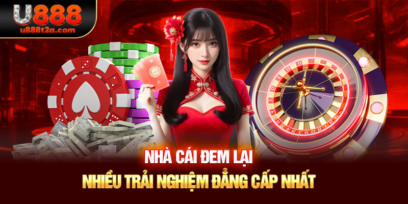 Nhà cái đem lại nhiều trải nghiệm đẳng cấp nhất