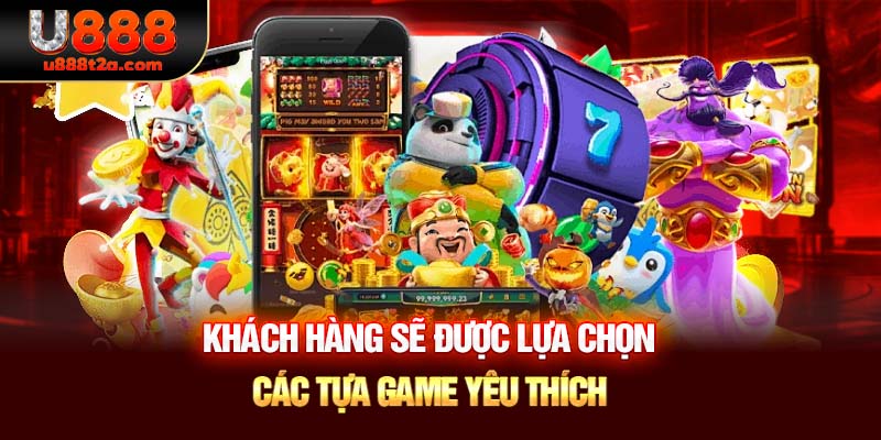 Khách hàng sẽ được lựa chọn các tựa game yêu thích