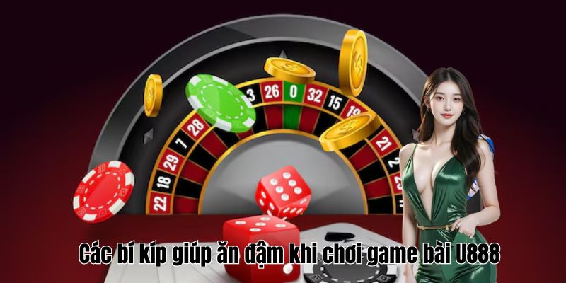 cac-bi-kip-giup-an-dam-khi-choi-game-bai-u888