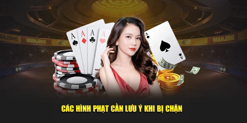 Các hình phạt cần lưu ý khi bị chặn 