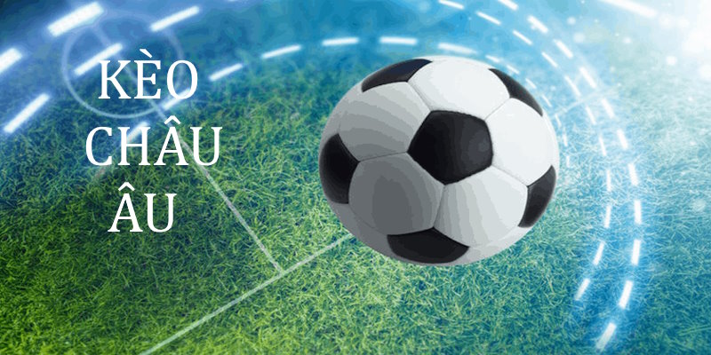 Cập nhật dữ liệu đầu về kèo châu Âu