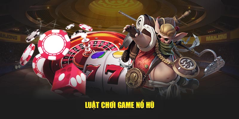 Luật tham gia game nổ hũ Jackpot