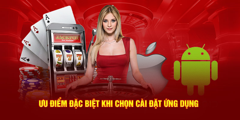 uu-diem-dac-biet-khi-chon-cai-dat-ung-dung